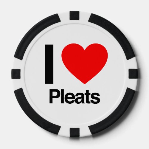 i love pleats poker chips