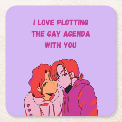 I love plotting the gay agenda with you square paper coaster