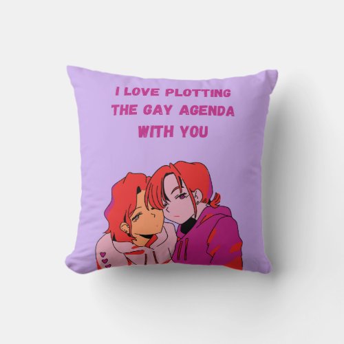 I love plotting the gay agenda with you throw pillow