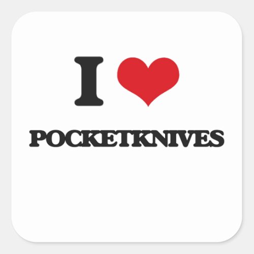 I Love Pocketknives Square Sticker