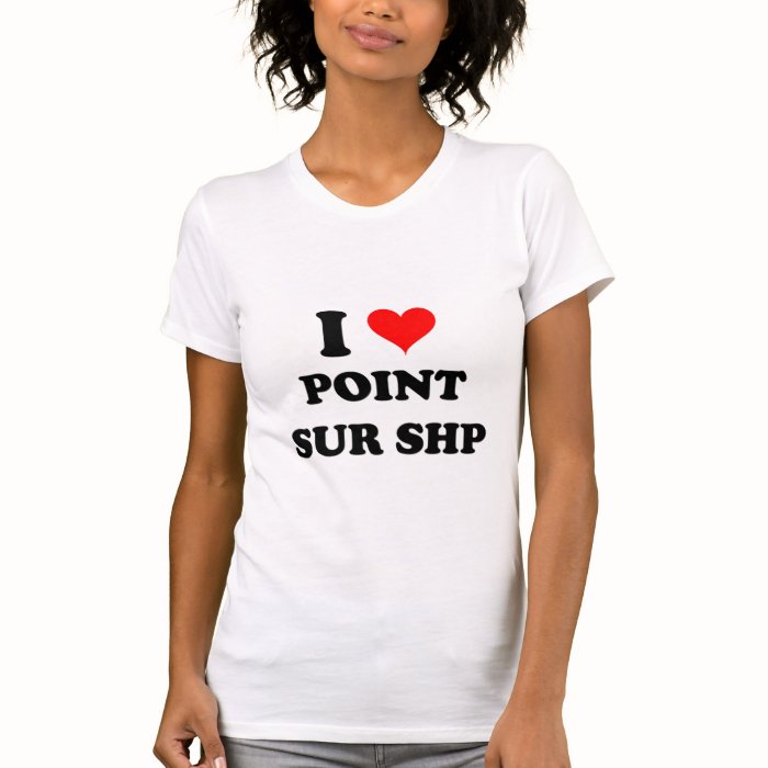 I Love Point Sur Shp California Tee Shirt