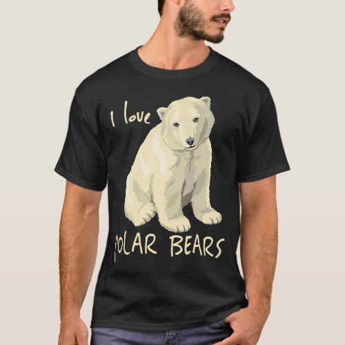 I Love Polar Bears Arctic Bear T_Shirt