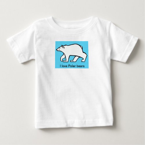 I love POLAR BEARS _ Endangered animal _ Arctic  Baby T_Shirt