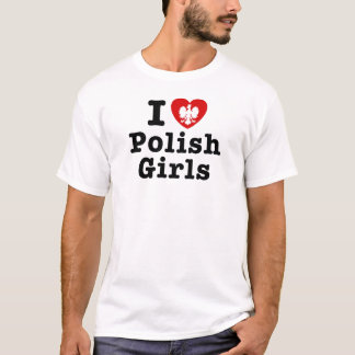 I Love Polish Girls T-Shirt