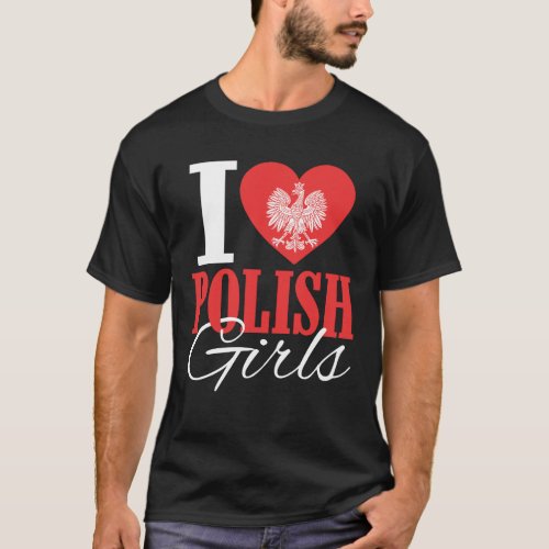 I Love Polish Girls T_Shirt