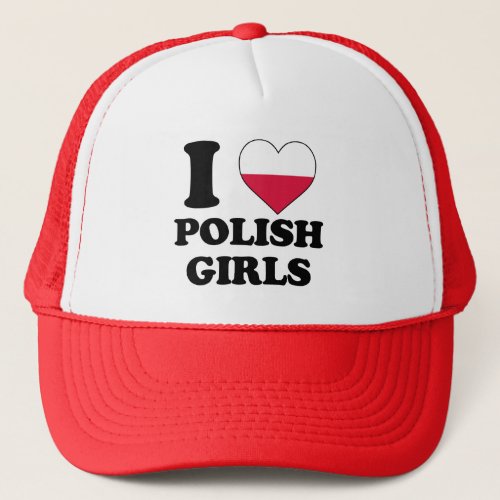 I love Polish Girls Trucker Hat