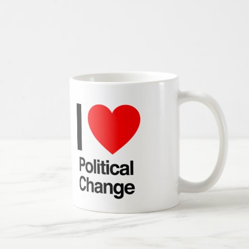 i love political change coffee mug