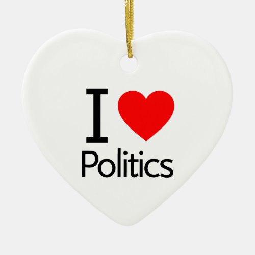 I Love Politics Ceramic Ornament