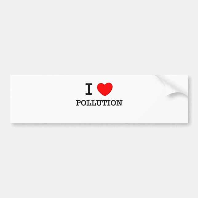 I Love Pollution Bumper Sticker (Front)