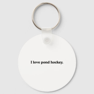 I Love Pond Hockey - Funny Ice Hockey Sport Lover Keychain