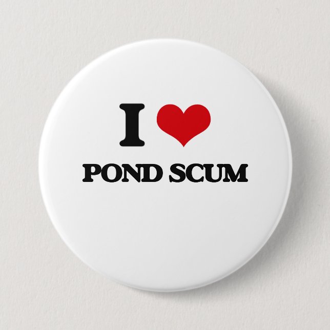 I love Pond Scum Pinback Button (Front)
