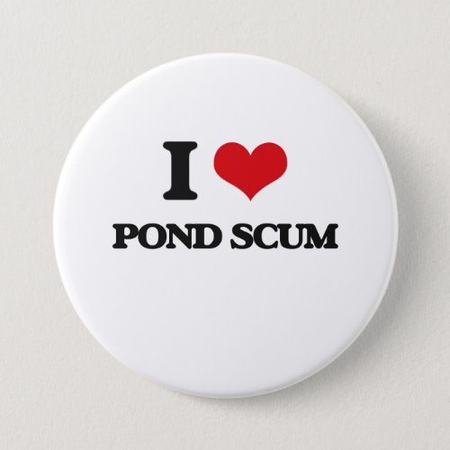 I love Pond Scum Pinback Button