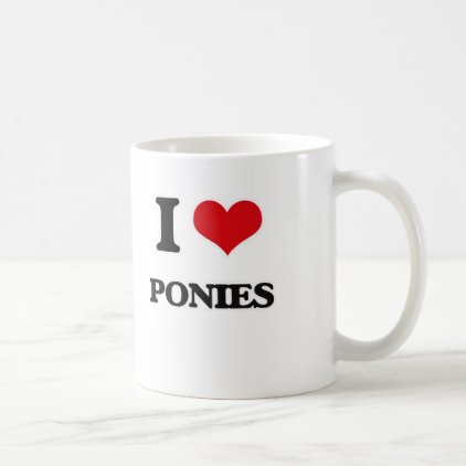 I Love Ponies Coffee Mug