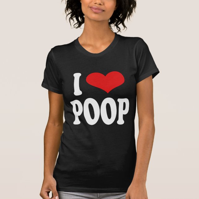 I Love Poop T-Shirt (Front)