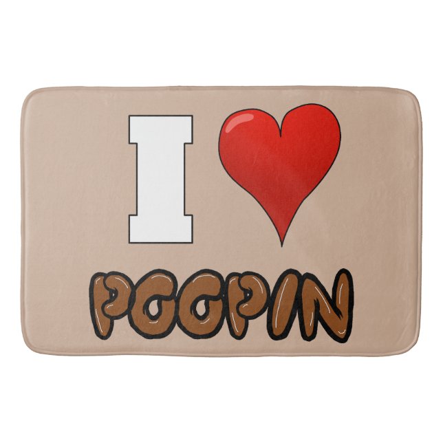 I LOVE POOPIN BATH MAT (Front)