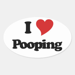 I Love Pooping Oval Sticker