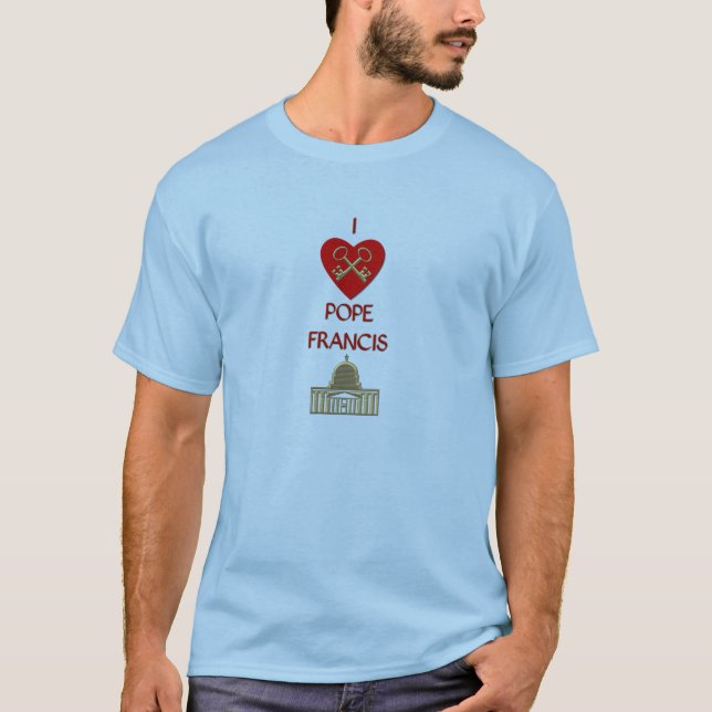 I Love Pope Francis T-Shirt (Front)