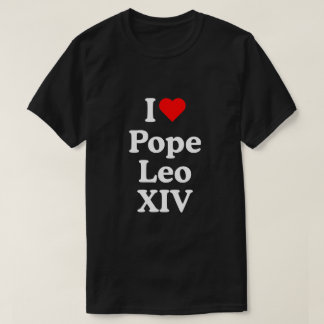 I LOVE POPE LEO XIV T-Shirt