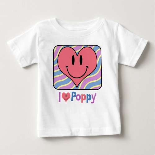 I Love Poppy Baby T_Shirt