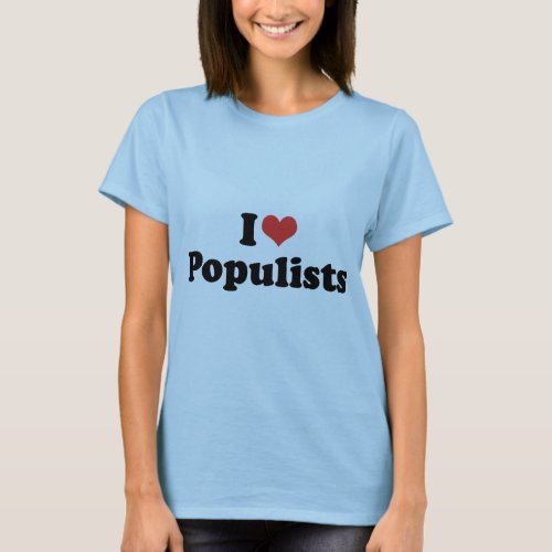 I LOVE POPULISTS _ png T_Shirt