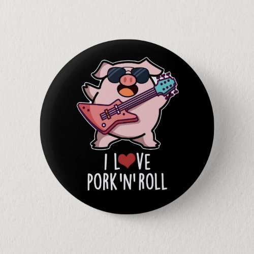 I Love Pork And Roll Funny Music Pig Pun Dark BG Button