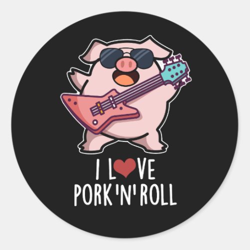 I Love Pork And Roll Funny Music Pig Pun Dark BG Classic Round Sticker