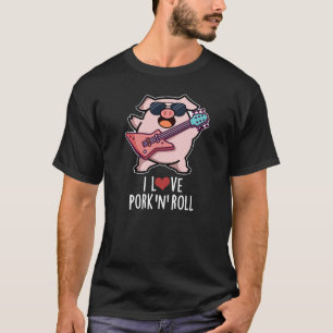 I Love Pork And Roll Funny Music Pig Pun Dark BG T-Shirt