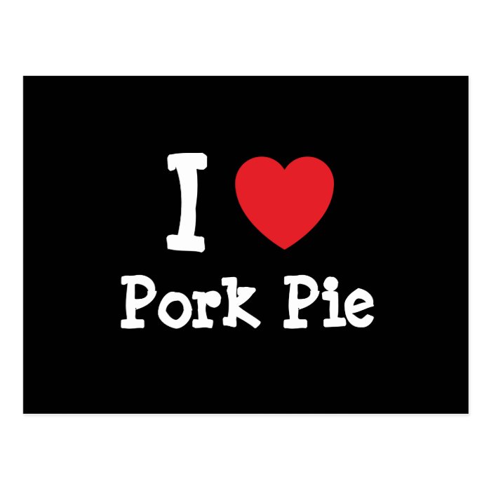 I love Pork Pie heart T Shirt Post Cards