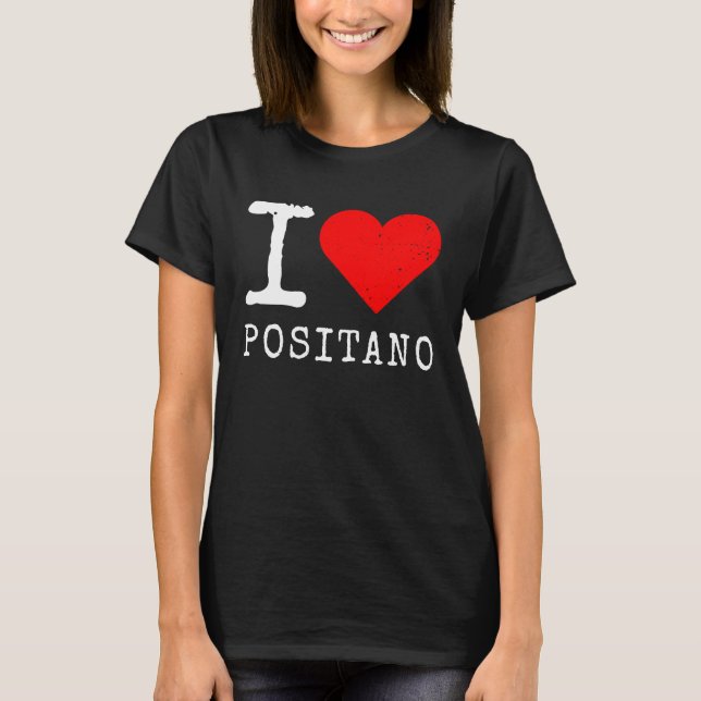 I Love Positano I Love Italy Travel Heart Amalfi C T-Shirt (Front)
