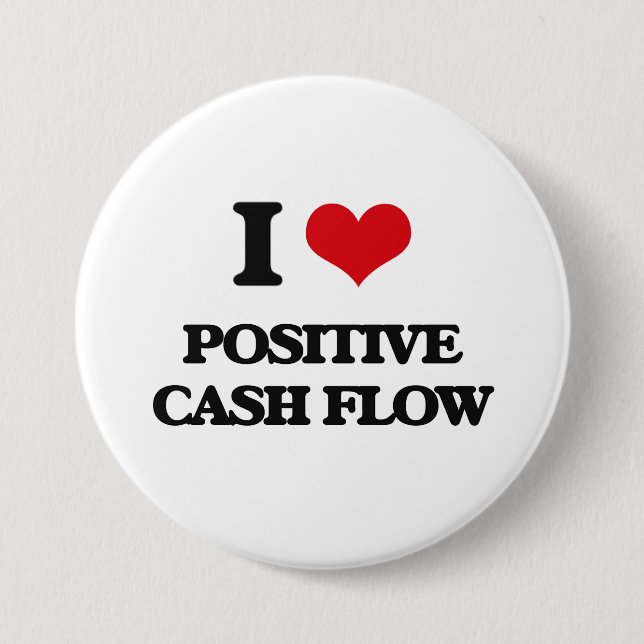 I love Positive Cash Flow Button (Front)