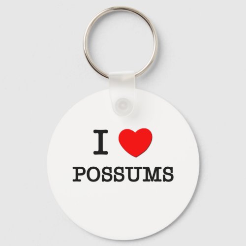 I Love Possums Keychain