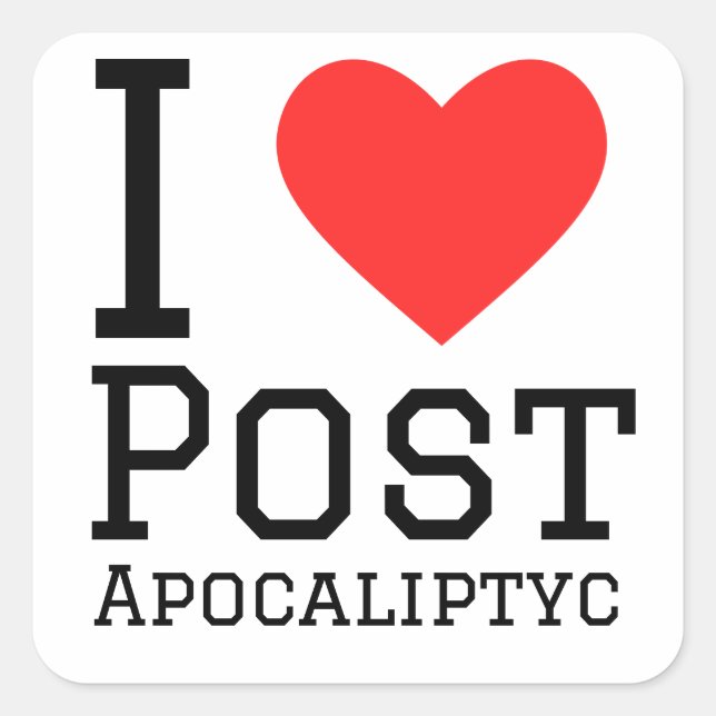 I love post apocalyptic  square sticker (Front)