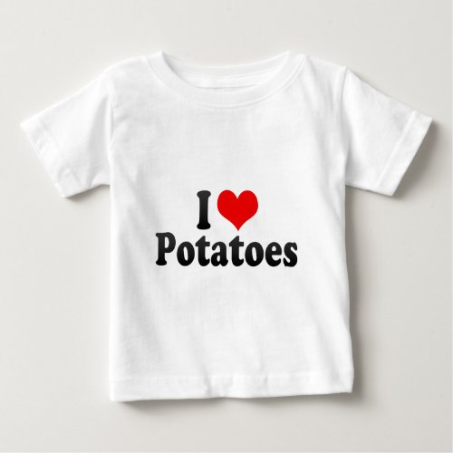 I Love Potatoes Baby T_Shirt