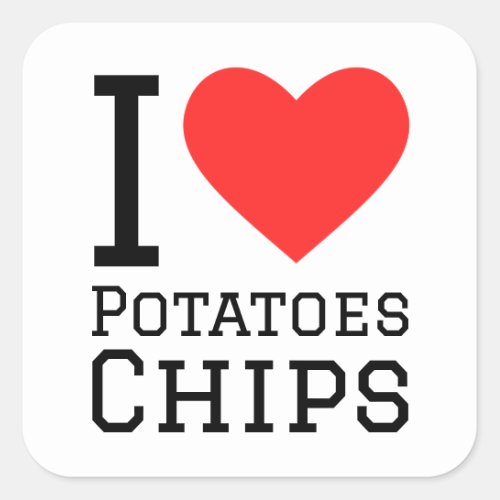 I love potatoes chips  square sticker