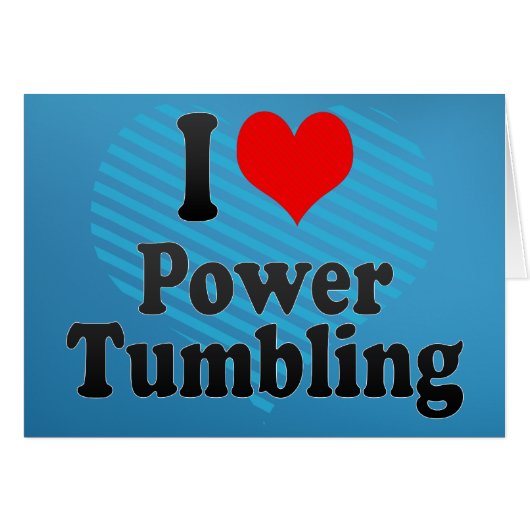I love Power Tumbling Cards (Front Horizontal)