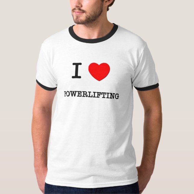 I Love Powerlifting T-Shirt (Front)