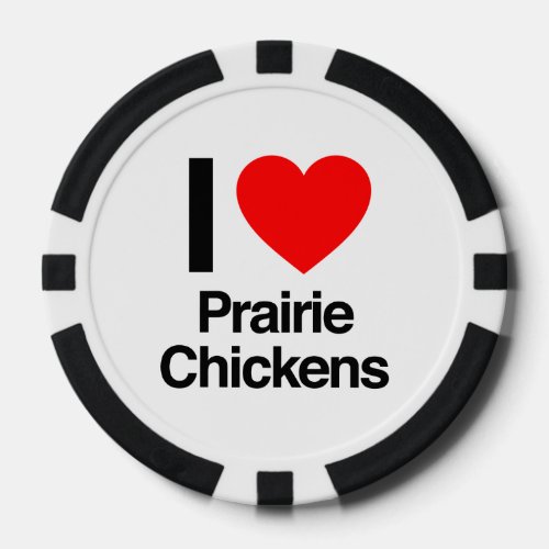 i love prairie chickens poker chips
