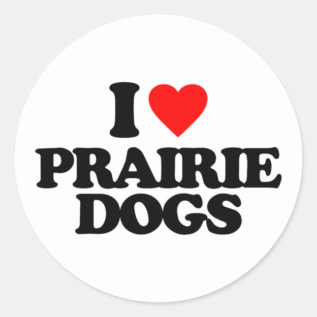 I LOVE PRAIRIE DOGS CLASSIC ROUND STICKER (Front)