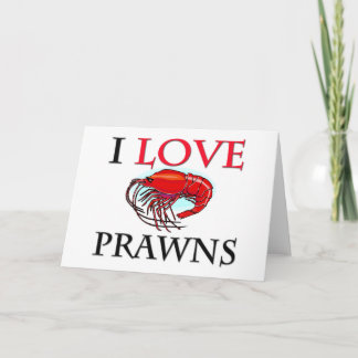 I Love Prawns Card