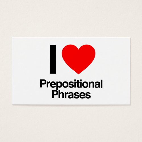 i love prepositional phrases