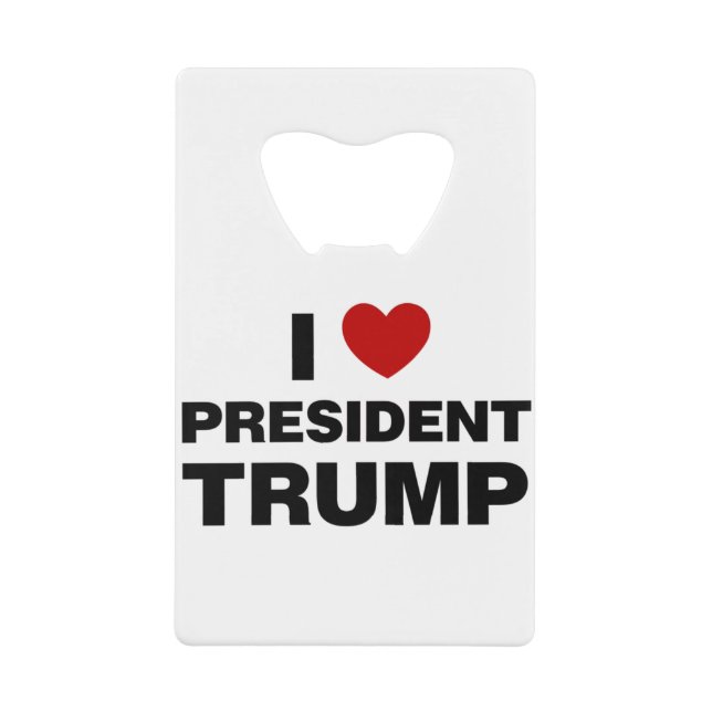 I Love President Trump Heart Credit Card Bottle Opener (Front)