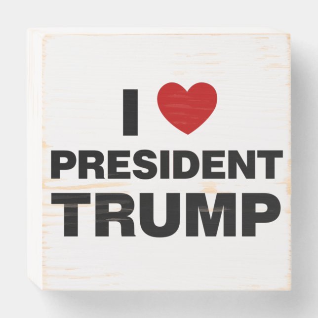 I Love President Trump Heart Wooden Box Sign (Front Horizontal)