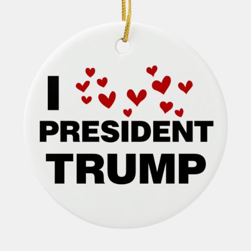 I Love President Trump Hearts Ceramic Ornament
