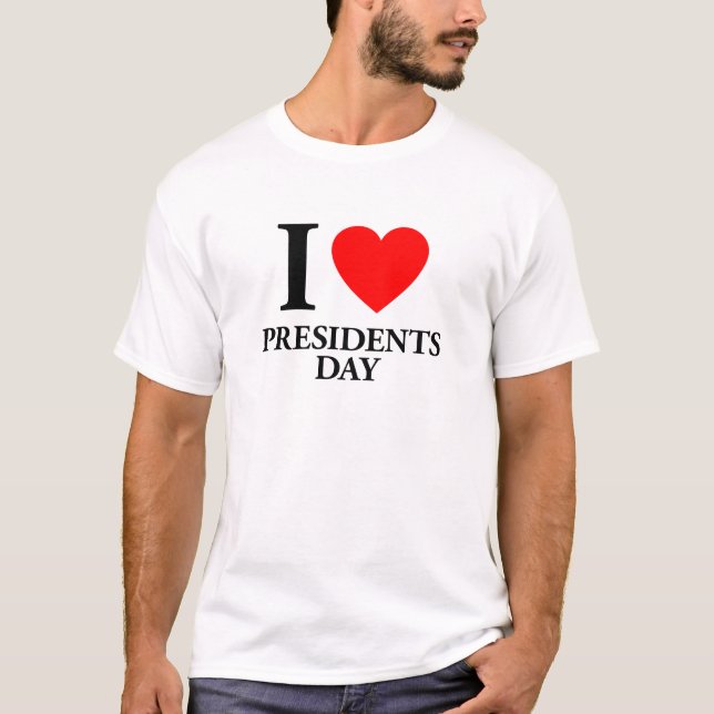 I Love Presidents Day T-Shirt (Front)