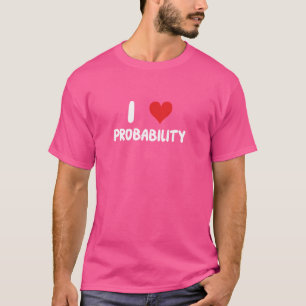 I Love Probability - Heart - Math Statistician Sta T-Shirt