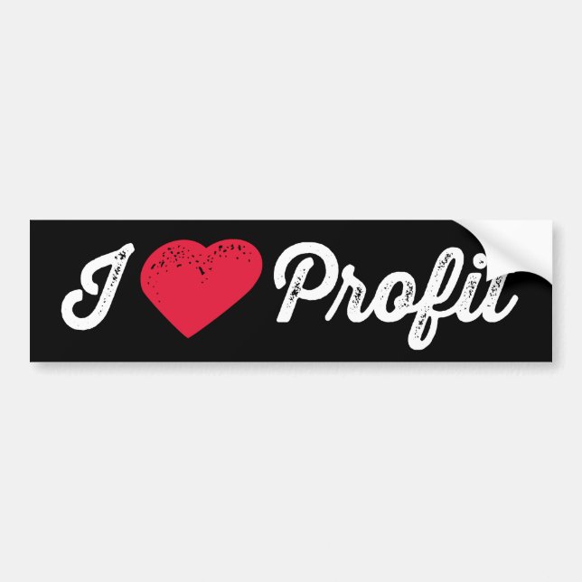 I Love Profit Bumper Sticker (Front)