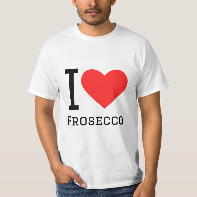 I love Prosecco  T-Shirt (Front)