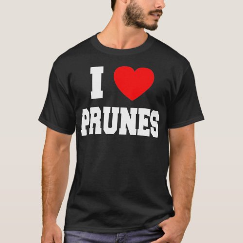 I Love Prunes  T_Shirt