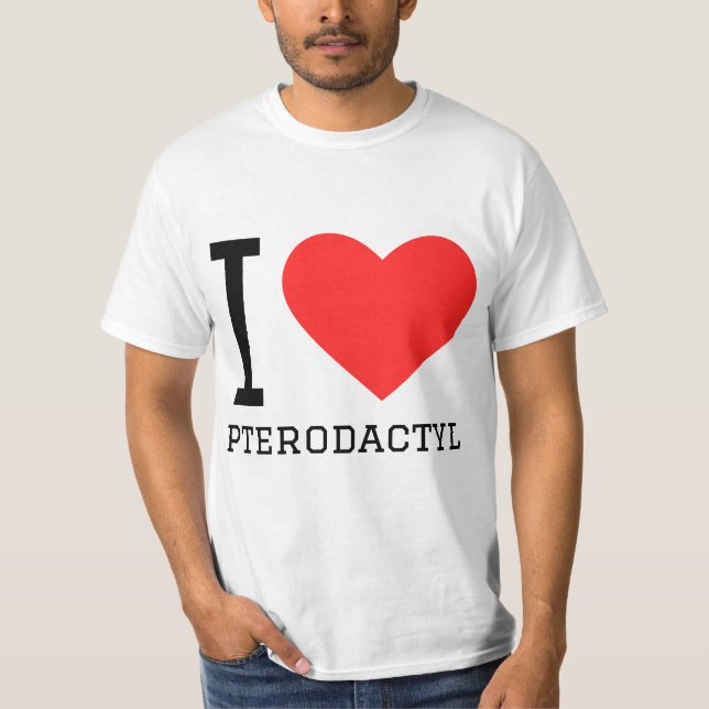 I love pterodactyl  T-Shirt (Front)