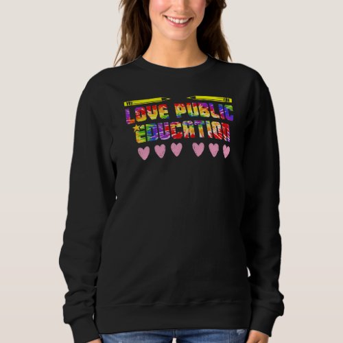 I Love Public Education School Student Teacher App Sweatshirt